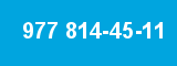 977 814-45-11